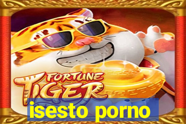 isesto porno